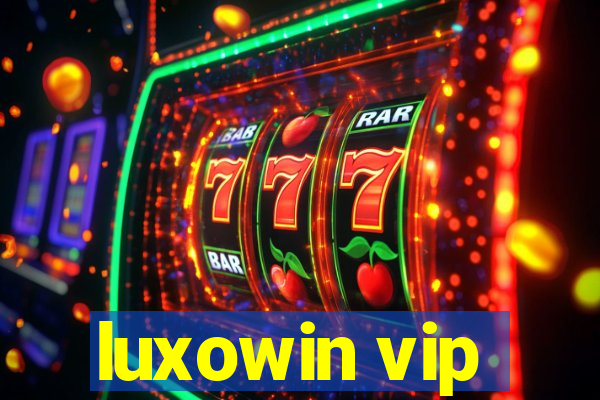 luxowin vip